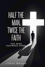 Half the Man, Twice the Faith