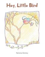 Hey, Little Bird