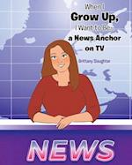 When I Grow Up, I Want to Be... a News Anchor on TV