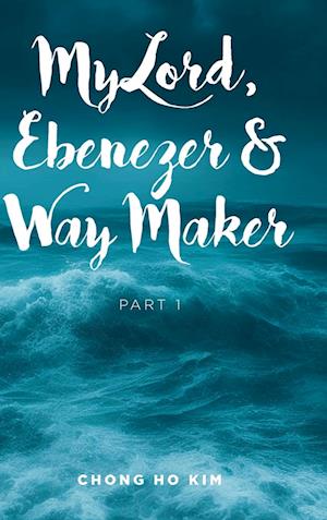 My Lord, Ebenezer and Way Maker