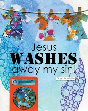 Jesus WASHES away my sin!