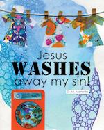 Jesus WASHES away my sin!