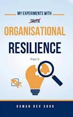 My Experiments with Organisational Resilience Part-II 