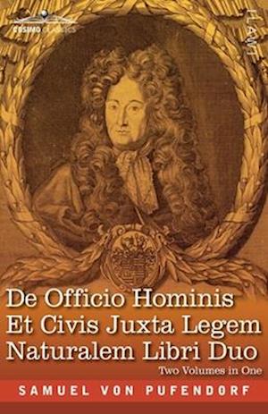 De Officio Hominis Et Civis Juxta Legem Naturalem Libri Duo, Two Volumes in One