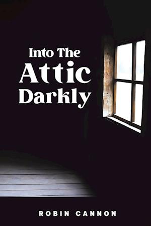 Into the Attic Darkly