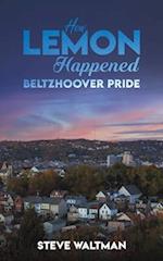 How Lemon Happened - Beltzhoover Pride