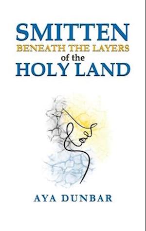 Smitten: Beneath the Layers of the Holy Land