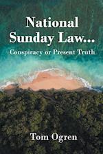 National Sunday Law...Conspiracy or Present Truth