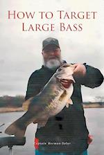 How to Target Large Bass