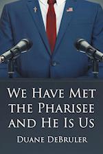 We Have Met the Pharisee and He Is Us