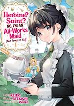 Heroine? Saint? No, I'm an All-Works Maid (And Proud of It)! (Manga) Vol. 1