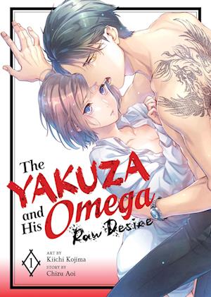 The Yakuza and His Omega: Raw Desire Vol. 1