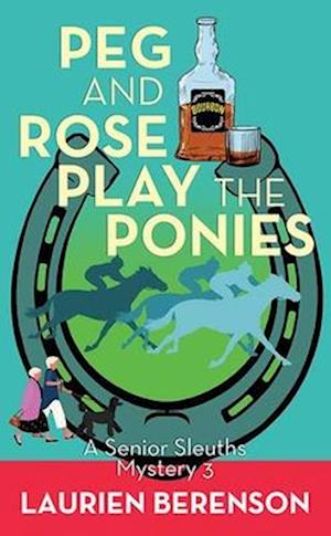 Peg and Rose Play the Ponies