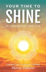 Your Time to Shine: In Leadership and Life 