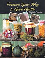 Ferment Your Way  to Good Health