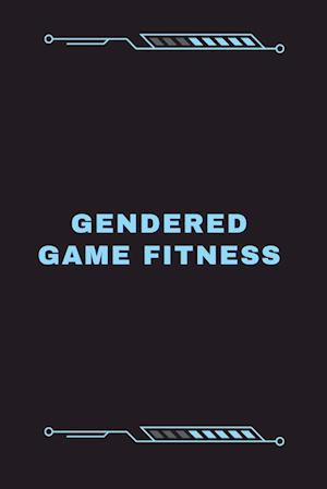 Gendered Game Fitness