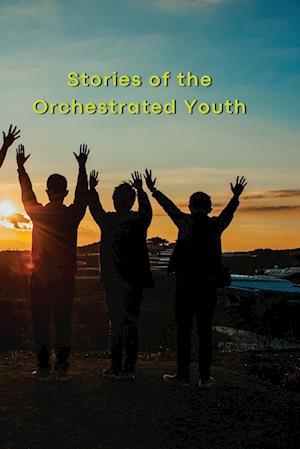 Stories of the Orchestrated Youth