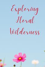 Exploring Floral Wilderness