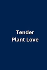 Tender Plant Love 