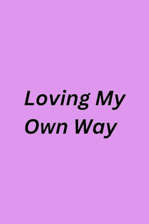 Loving My Own Way