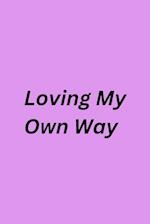 Loving My Own Way 