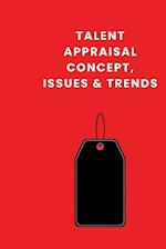 Talent Appraisal Concept, Issues & Trends