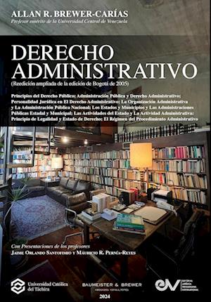 DERECHO ADMINISTRATIVO (Reedición ampliada de la edición de Bogotá, 2005)