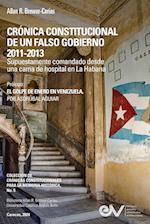 CRÓNICA CONSTITUCIONAL DE UN FALSO GOBIERNO 2011-2012. Supuestamente comandado desde una cama de hospital en La Habana