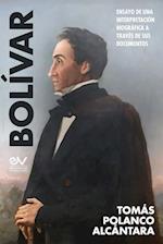 BOLÍVAR. Ensajo de una interpretación bibliográfica a través de sus documentos