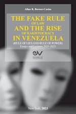 THE FAKE RULE OF LAW AND THE RISE OF KAKISTOCRACY IN VENEZUELA (RULE OF LIES AND RULE OF POWER). Essays and Lectures 2021-2023 