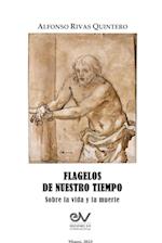 FLAGELOS DE NUESTRO TIEMPO. Sobre la vida y la muerte