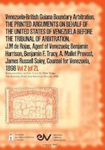 Venezuela-British Guiana Boundary Arbitration. THE PRINTED ARGUMENTS ON BEHALF OF THE UNITED STATES OF VENEZUELA BEFORE THE TRIBUNAL OF ARBITRATION, V