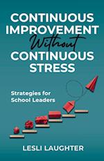 Continuous Improvement Without Continuous Stress