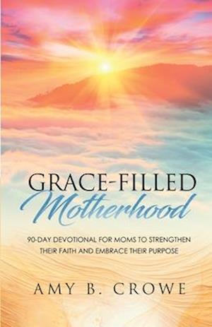 Grace-Filled Motherhood