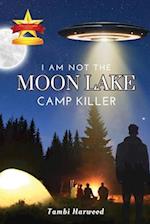 I Am Not the Moon Lake Camp Killer 
