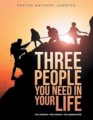 Three People You Need In Your Life