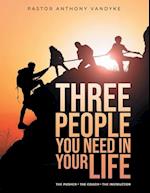 Three People You Need In Your Life