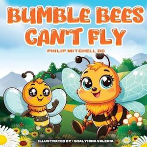 Bumble Bees Can't Fly