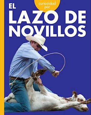 Curiosidad Por El Lazo de Novillos