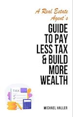 A Real Estate Agent's Guide to Pay Less Tax & Build More Wealth