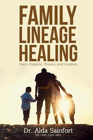 Family Lineage Healing: Pain, Patterns, Trauma, and Emotions