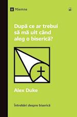 Dup¿ ce ar trebui s¿ m¿ uit când aleg o biseric¿? (What Should I Look for in a Church?) (Romanian)