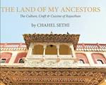 The Land Of My Ancestors - The Culture, Craft & Cuisine of Rajasthan 