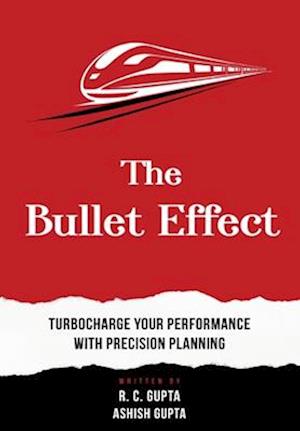 The Bullet Effect - Turbocharge Your Performance with Precision Planning