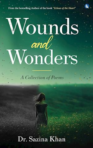 Wounds and Wonders - A Collection of Poems