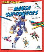How to Draw Manga Superheroes