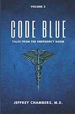 Code Blue: Tales From the Emergency Room: Volume 2 