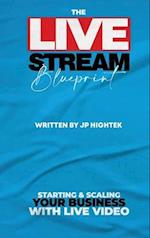 The Livestream Blueprint: Starting and Scaling Your Business with Live Video 