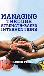 Managing Through Strength-Based Interventions