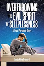 OVERTHROWING THE EVIL SPIRIT OF SLEEPLESSNESS